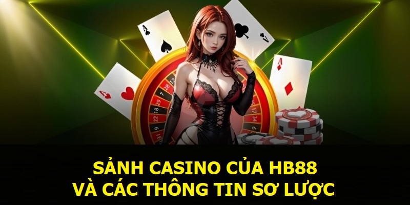 Sảnh Casino của HB88 và các thông tin sơ lược